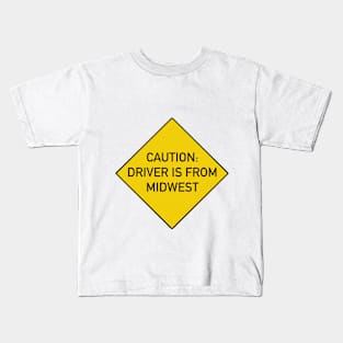 Funny Bumper Sticker - Caution Driver is from the Midwest Kids T-Shirt